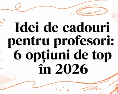 Idei de cadouri pentru profesori: 6 opțiuni de top în 2026