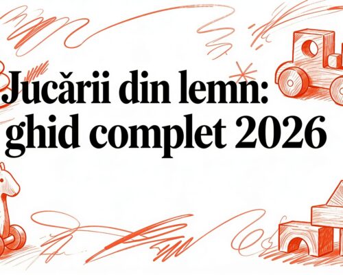 Jucarii din lemn: ghid complet 2026